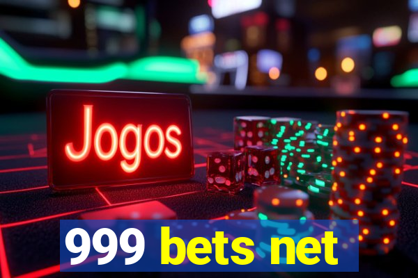 999 bets net